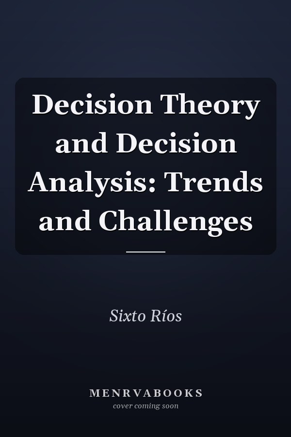 Decision Theory and Decision Analysis: Trends and Challenges