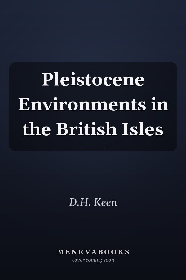 Pleistocene Environments in the British Isles