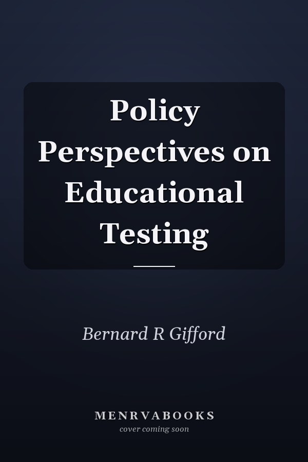 Policy Perspectives on Educational Testing