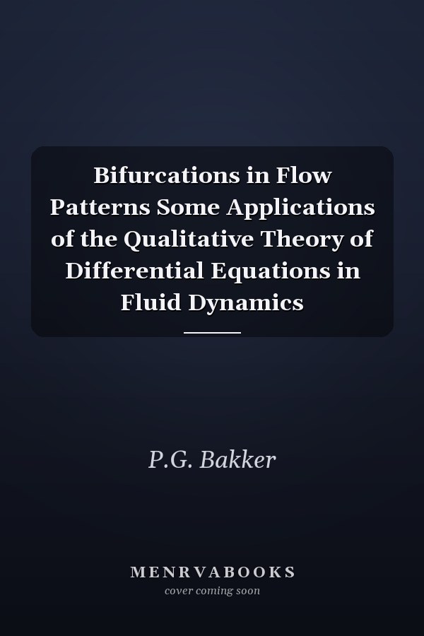 Bifurcations in Flow Patterns Some Applications of the Qualitative Theory of Differential Equations in Fluid Dynamics