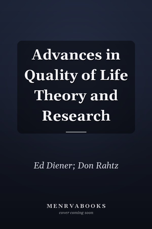 Advances in Quality of Life Theory and Research