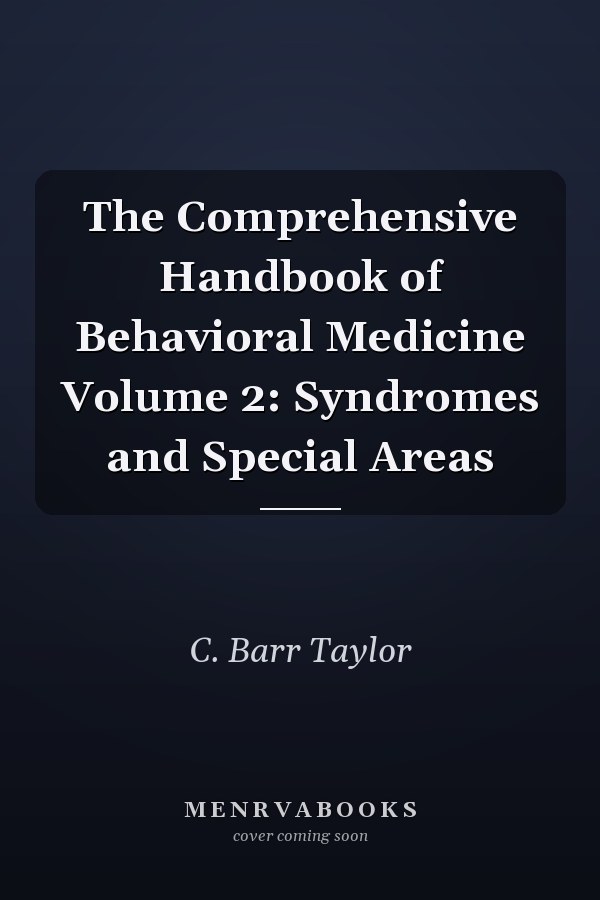 The Comprehensive Handbook of Behavioral Medicine Volume 2: Syndromes and Special Areas