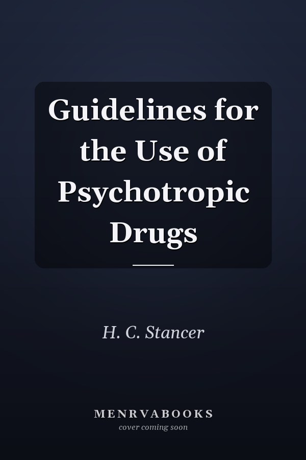 Guidelines for the Use of Psychotropic Drugs