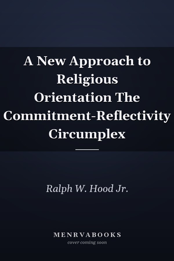 A New Approach to Religious Orientation The Commitment-Reflectivity Circumplex