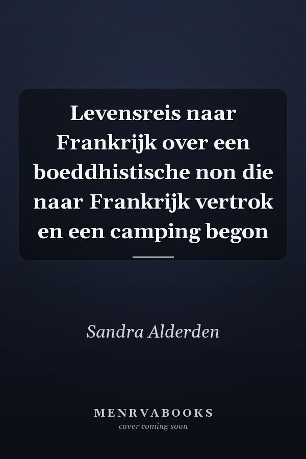 Levensreis naar Frankrijk over een boeddhistische non die naar Frankrijk vertrok en een camping begon