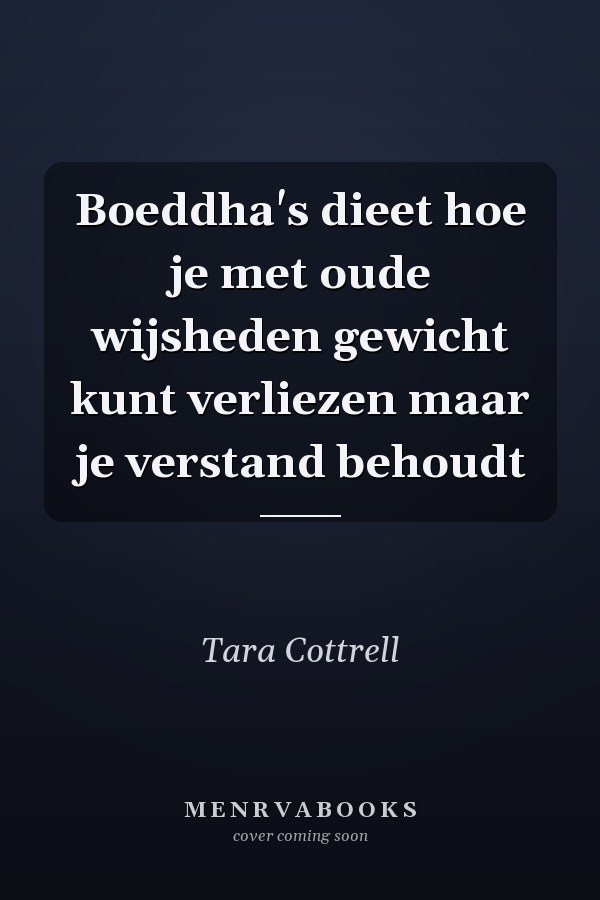 Boeddha's dieet hoe je met oude wijsheden gewicht kunt verliezen maar je verstand behoudt