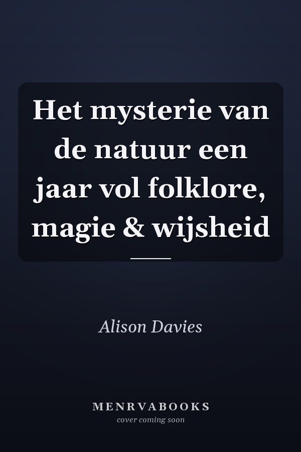 Het mysterie van de natuur een jaar vol folklore, magie & wijsheid