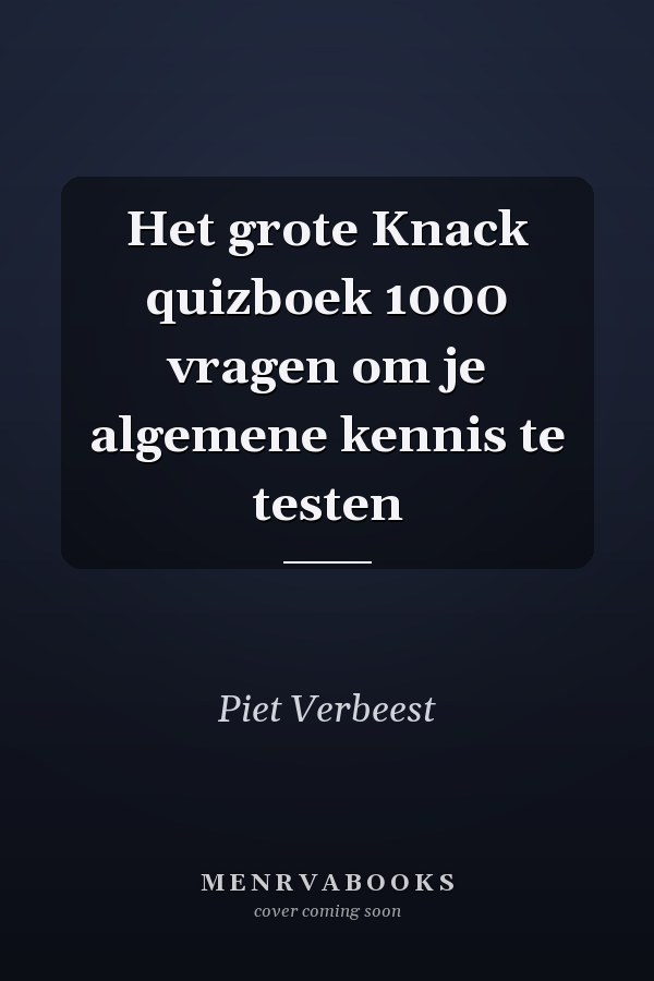 Het grote Knack quizboek 1000 vragen om je algemene kennis te testen