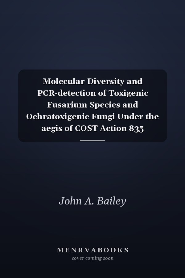 Molecular Diversity and PCR-detection of Toxigenic Fusarium Species and Ochratoxigenic Fungi Under the aegis of COST Action 835 ‘Agriculturally Important Toxigenic Fungi 1998–2003’, EU project (QLK1-CT-1998-01380) and the ISPP ‘Fusarium Committee’