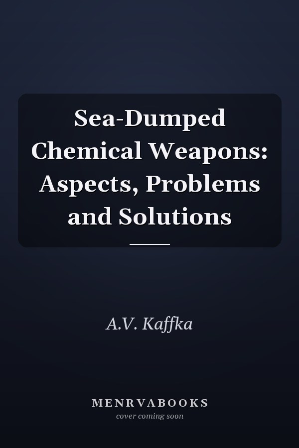 Sea-Dumped Chemical Weapons: Aspects, Problems and Solutions