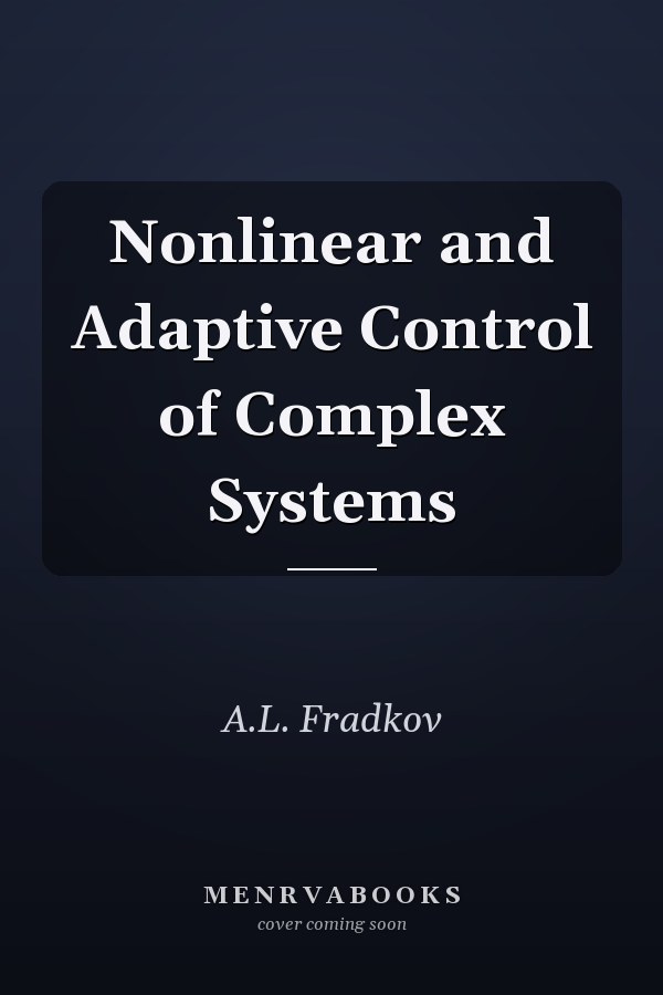 Nonlinear and Adaptive Control of Complex Systems