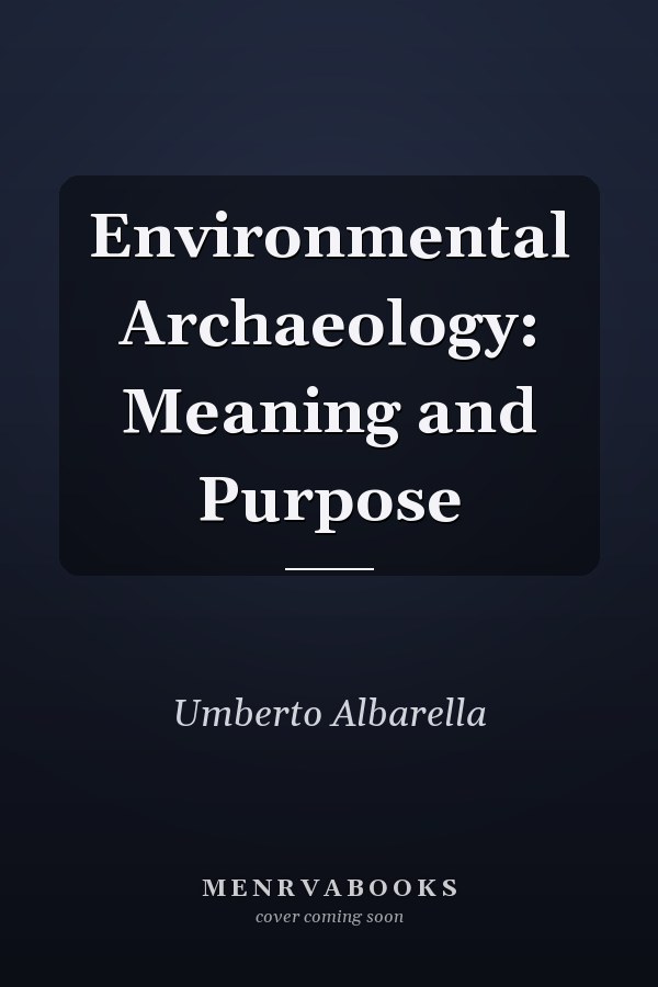 Environmental Archaeology: Meaning and Purpose