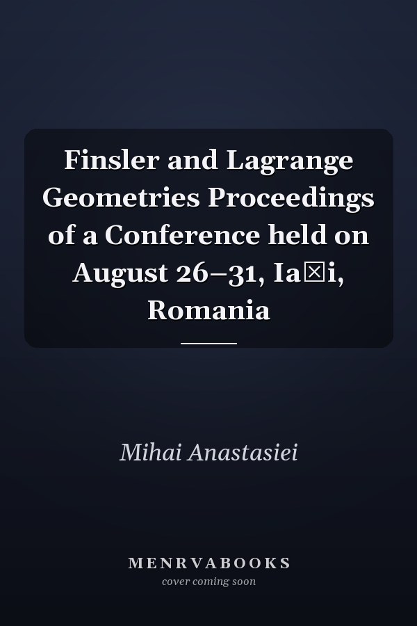 Finsler and Lagrange Geometries Proceedings of a Conference held on August 26–31, Iaşi, Romania