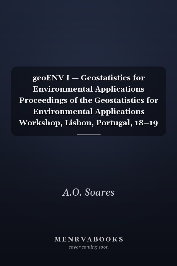geoENV I — Geostatistics for Environmental Applications Proceedings of the Geostatistics for Environmental Applications Workshop, Lisbon, Portugal, 18–19 November 1996