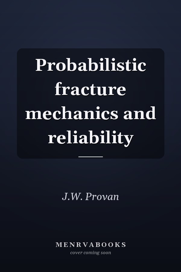 Probabilistic fracture mechanics and reliability