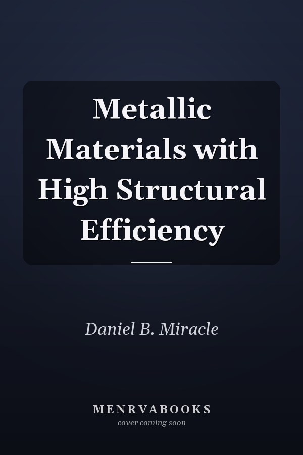 Metallic Materials with High Structural Efficiency