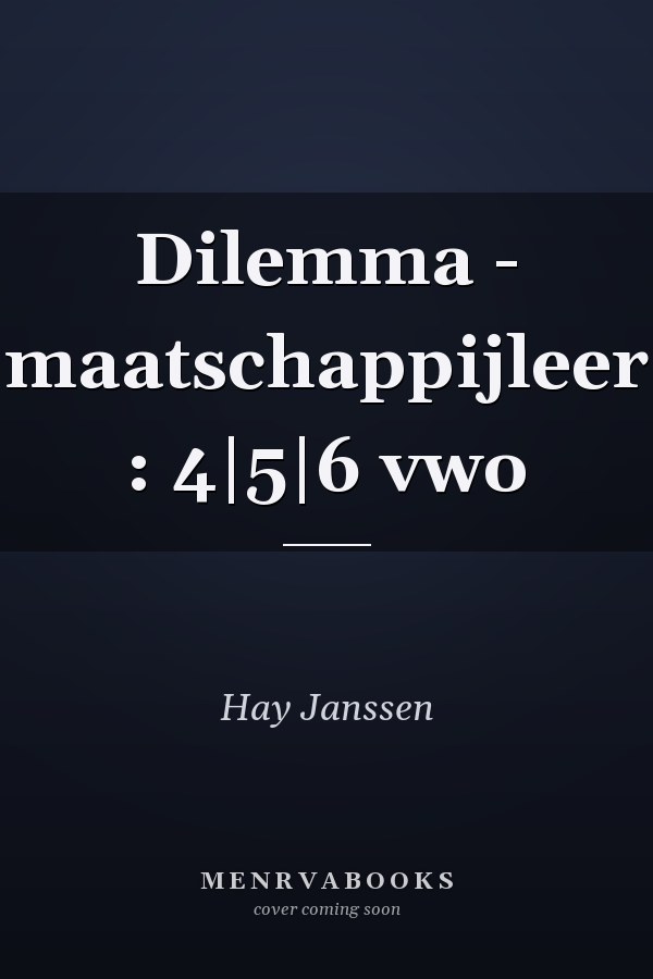 Dilemma - maatschappijleer : 4|5|6 vwo