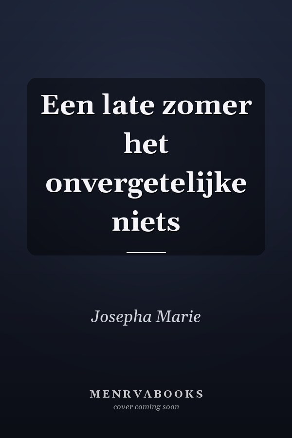 Een late zomer het onvergetelijke niets