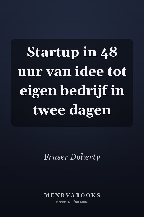 Startup in 48 uur van idee tot eigen bedrijf in twee dagen