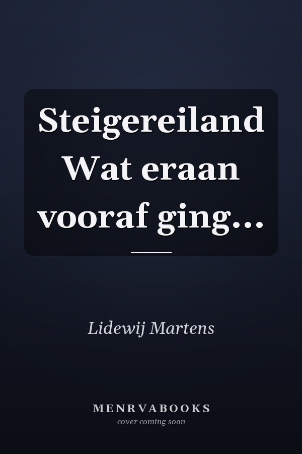Steigereiland Wat eraan vooraf ging...