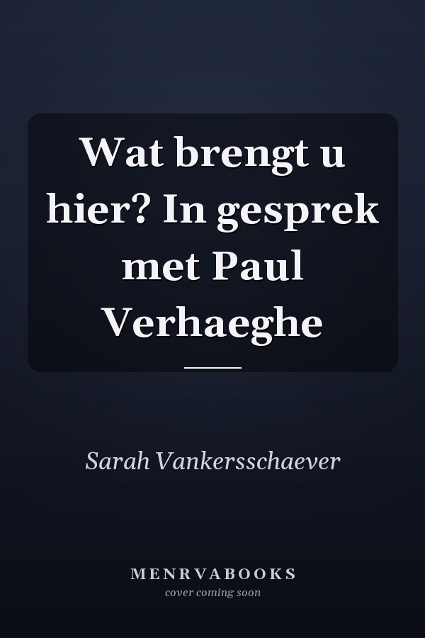 Wat brengt u hier? In gesprek met Paul Verhaeghe