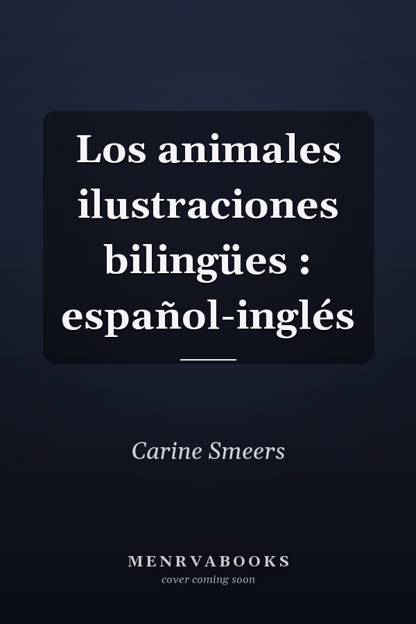 Los animales ilustraciones bilingües : español-inglés
