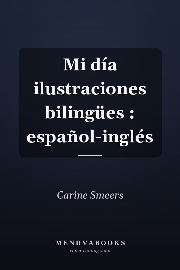 Mi día ilustraciones bilingües : español-inglés