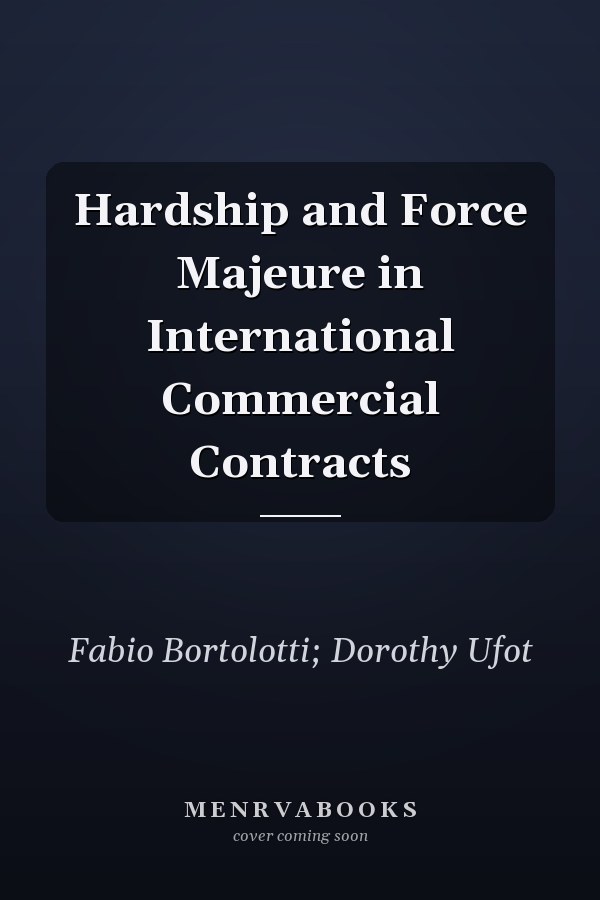 Hardship and Force Majeure in International Commercial Contracts