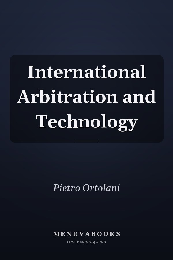 International Arbitration and Technology