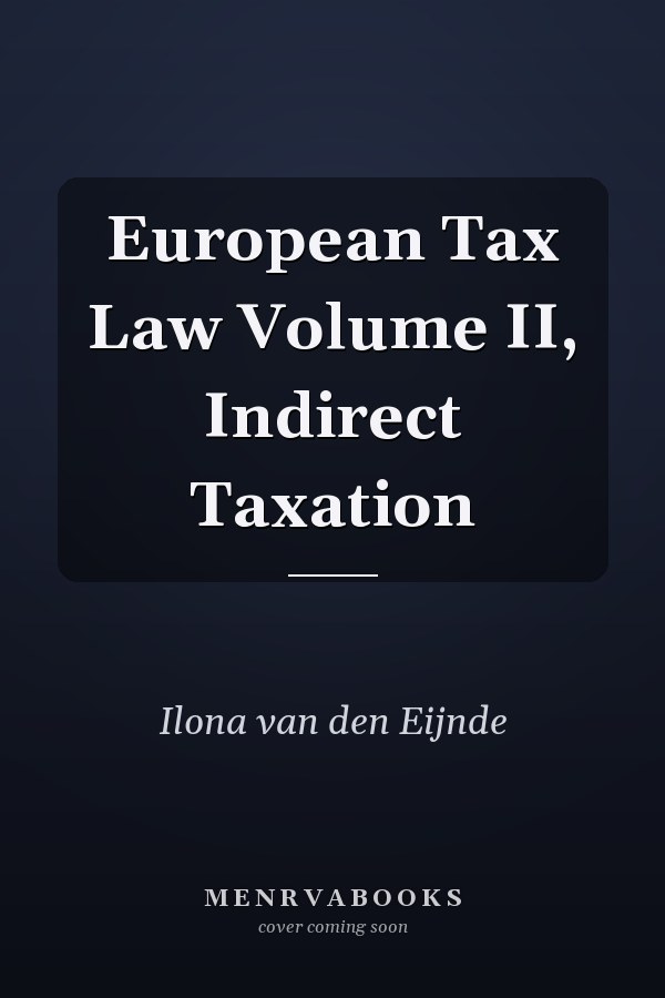 European Tax Law Volume II, Indirect Taxation
