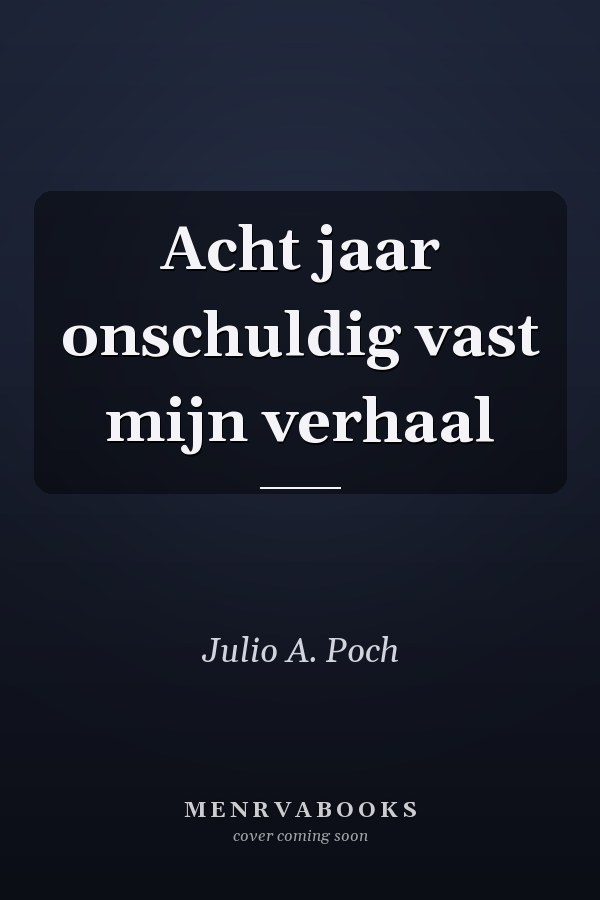 Acht jaar onschuldig vast mijn verhaal