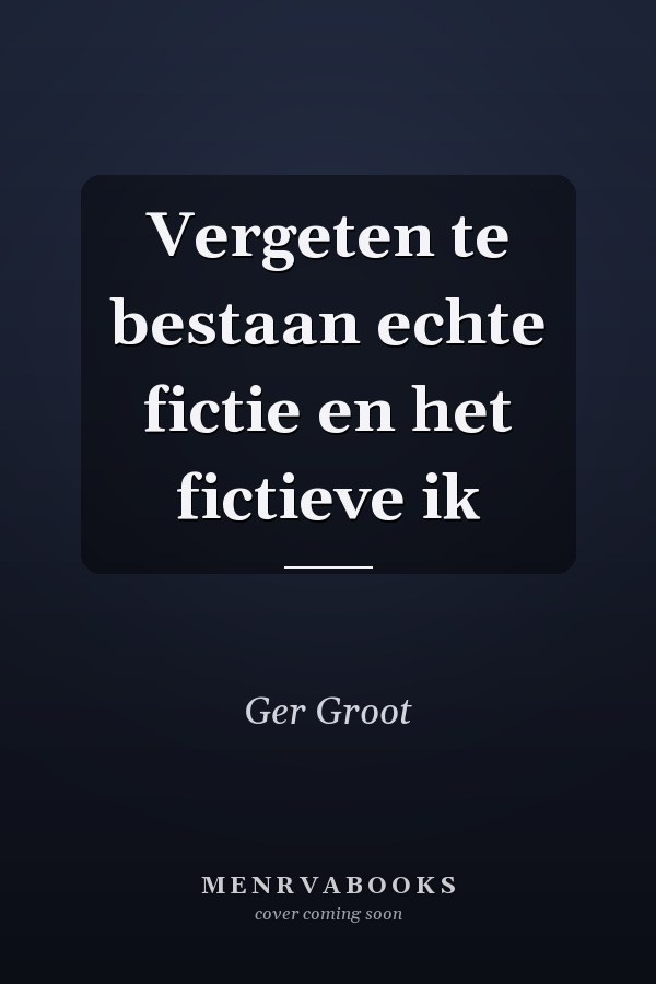 Vergeten te bestaan echte fictie en het fictieve ik