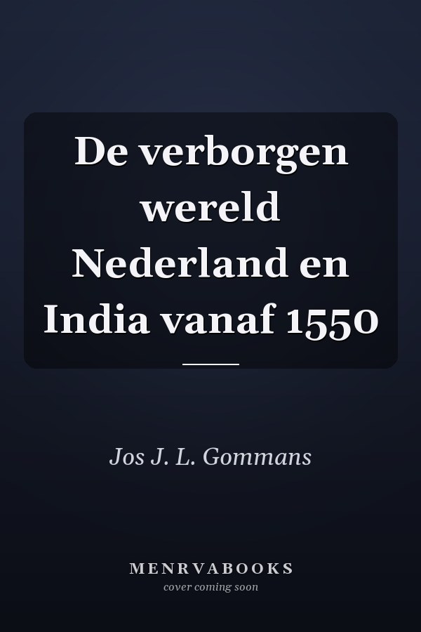 De verborgen wereld Nederland en India vanaf 1550