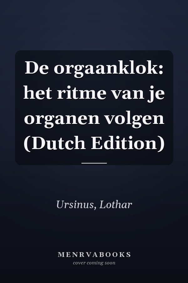 De orgaanklok: het ritme van je organen volgen (Dutch Edition)