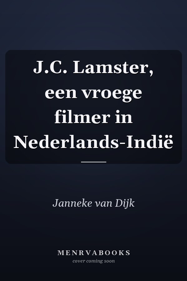 J.C. Lamster, een vroege filmer in Nederlands-Indië