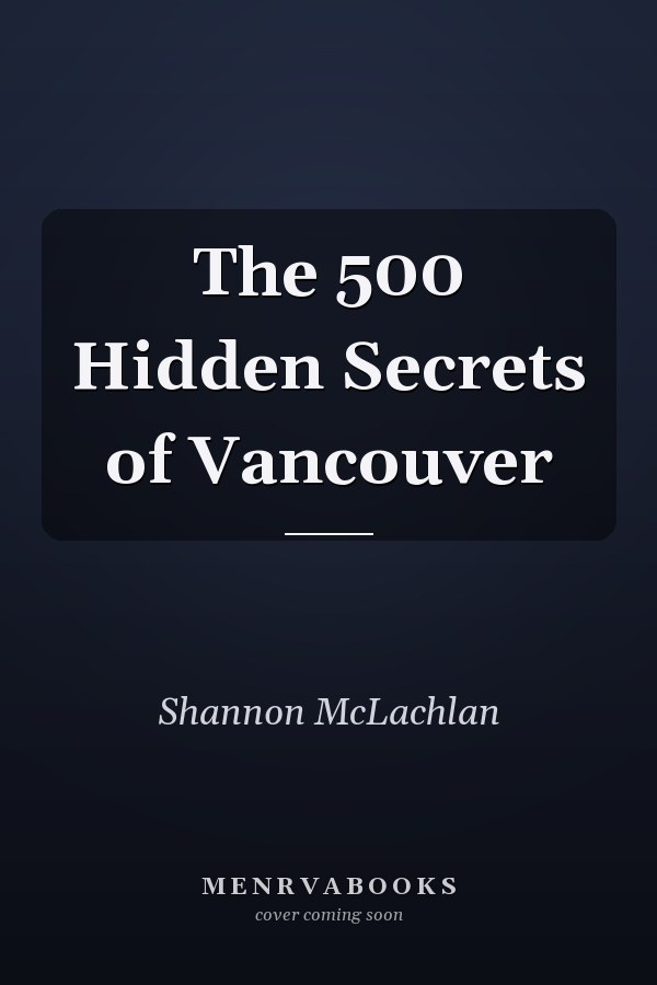 The 500 Hidden Secrets of Vancouver