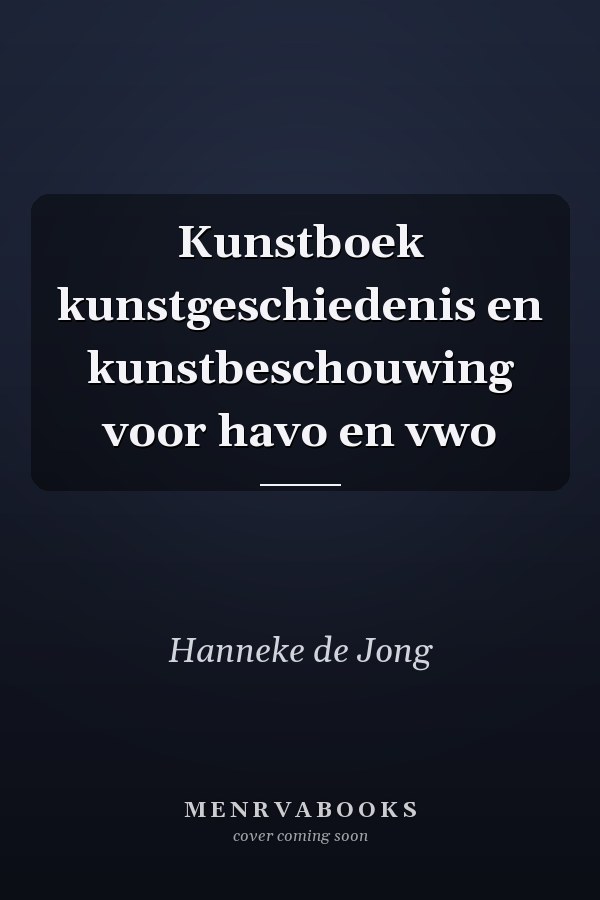 Kunstboek kunstgeschiedenis en kunstbeschouwing voor havo en vwo