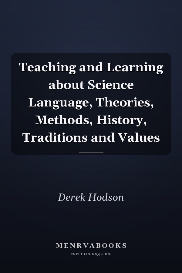Teaching and Learning about Science Language, Theories, Methods, History, Traditions and Values