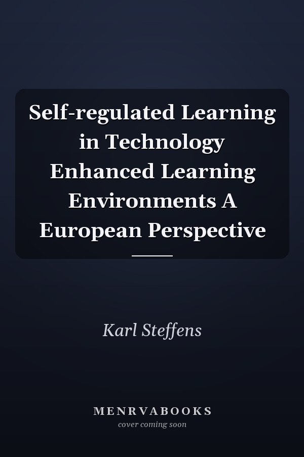 Self-regulated Learning in Technology Enhanced Learning Environments A European Perspective