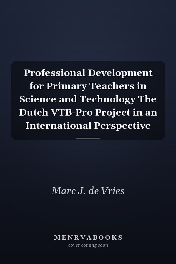 Professional Development for Primary Teachers in Science and Technology The Dutch VTB-Pro Project in an International Perspective