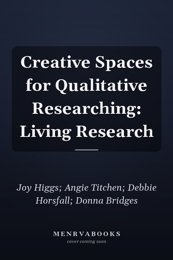 Creative Spaces for Qualitative Researching:  Living Research