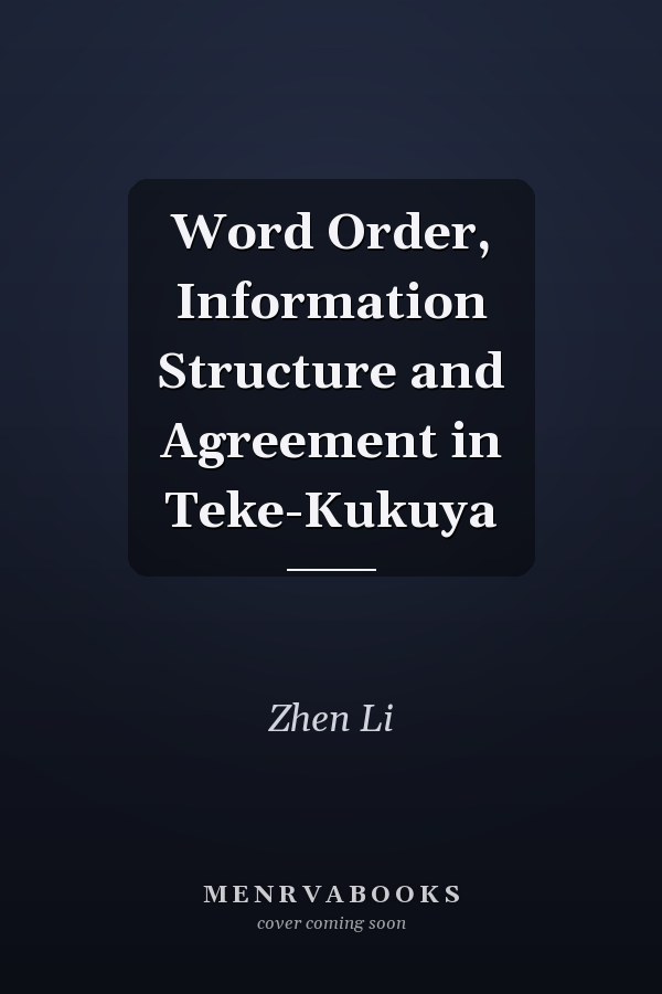 Word Order, Information Structure and Agreement in Teke-Kukuya