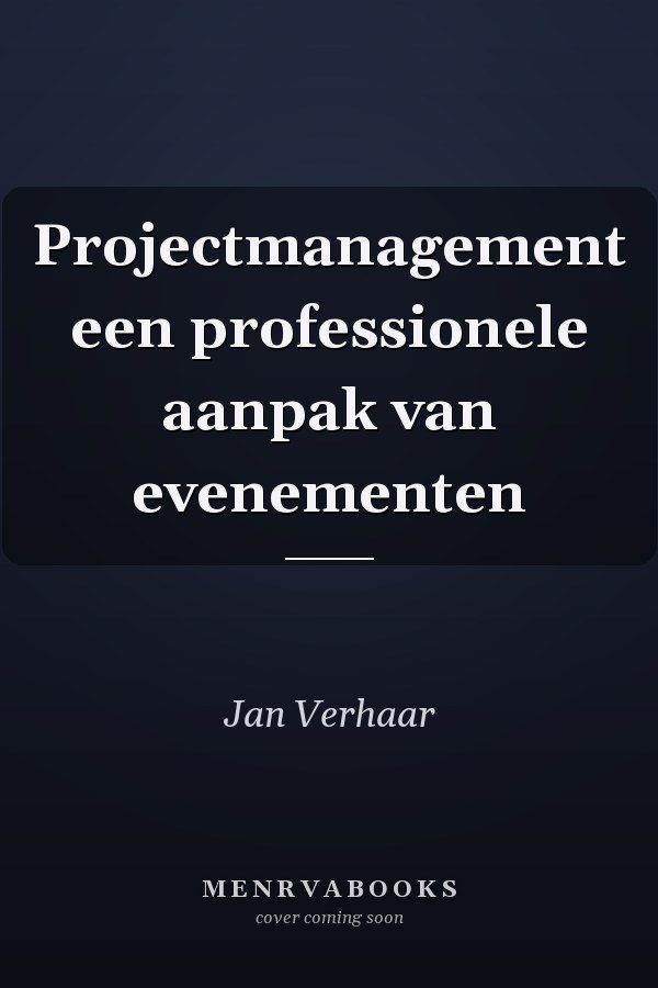 Projectmanagement een professionele aanpak van evenementen