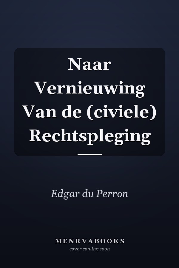 Naar Vernieuwing Van de (civiele) Rechtspleging