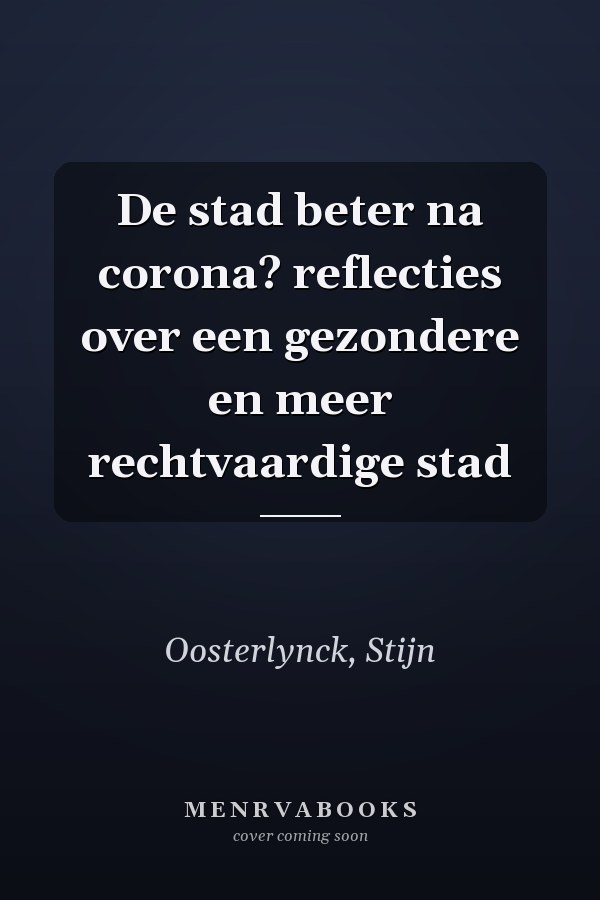 De stad beter na corona? reflecties over een gezondere en meer rechtvaardige stad