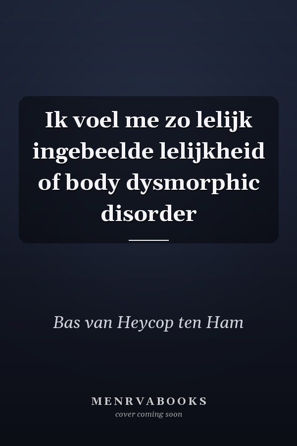 Ik voel me zo lelijk ingebeelde lelijkheid of body dysmorphic disorder