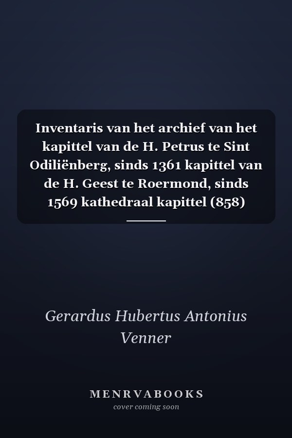 Inventaris van het archief van het kapittel van de H. Petrus te Sint Odiliënberg, sinds 1361 kapittel van de H. Geest te Roermond, sinds 1569 kathedraal kapittel (858) 1297-1797