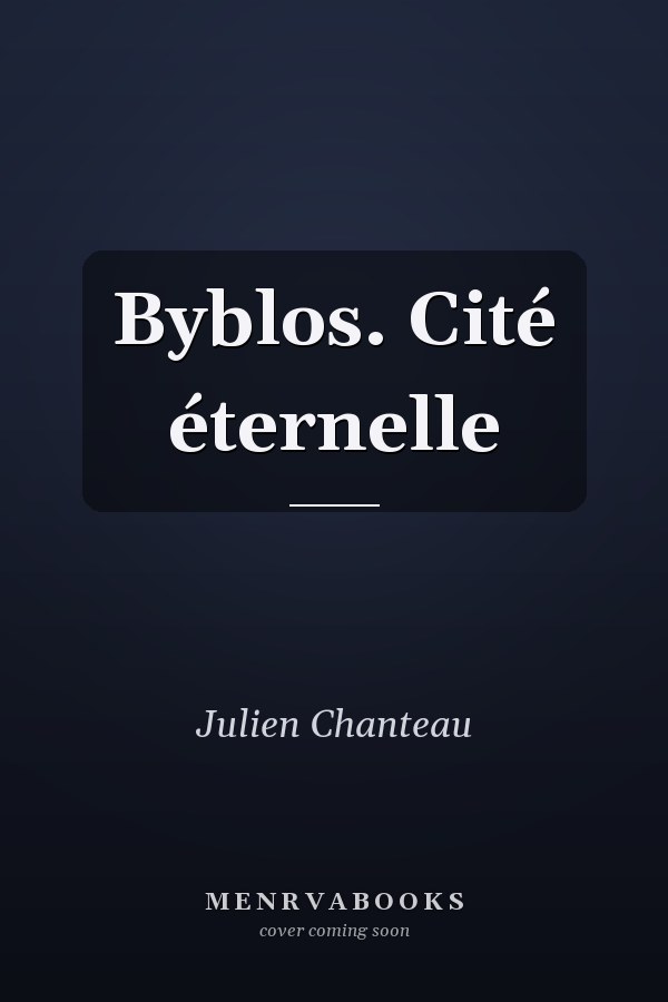 Byblos. Cité éternelle