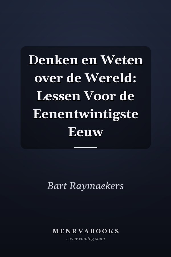 Denken en Weten over de Wereld: Lessen Voor de Eenentwintigste Eeuw