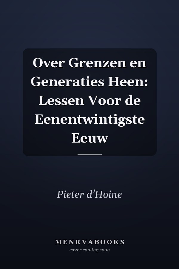 Over Grenzen en Generaties Heen: Lessen Voor de Eenentwintigste Eeuw